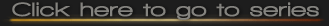 Click here to go to series